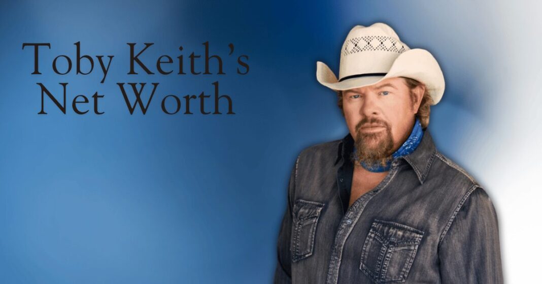 Toby Keith’s Net Worth